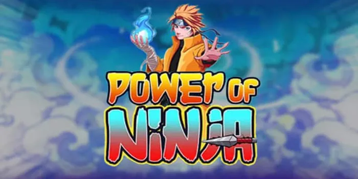Power Of Ninja - Cara Memenangkan Jackpot Dengan Cepat
